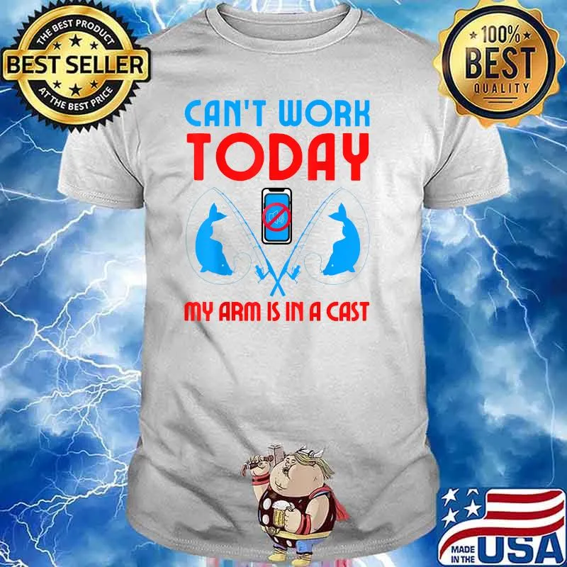 Can't Work Today My Arm is In A Cast Shark Fishing T-Shirt