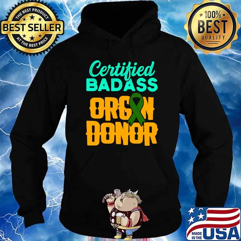 Certified Badass Organ Transplant Donor Surgery Recovery T-Shirt Hoodie