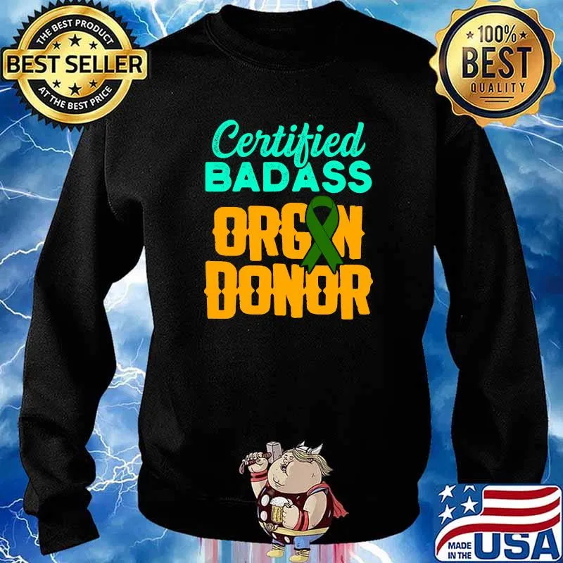 Certified Badass Organ Transplant Donor Surgery Recovery T-Shirt Sweater