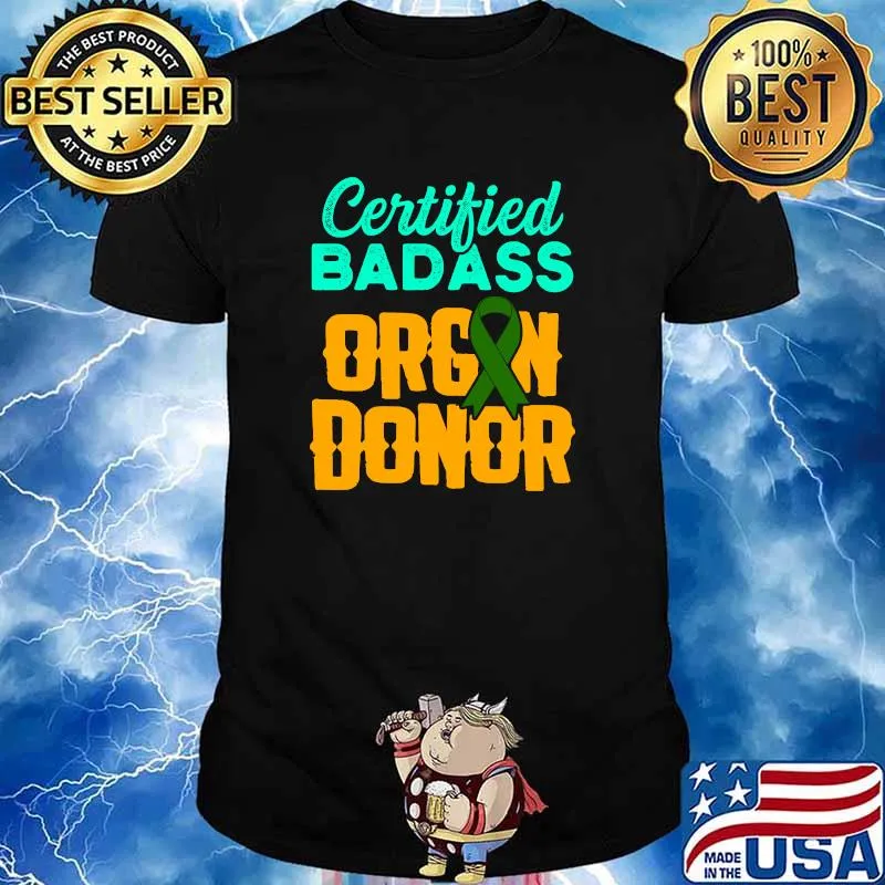 Certified Badass Organ Transplant Donor Surgery Recovery T-Shirt