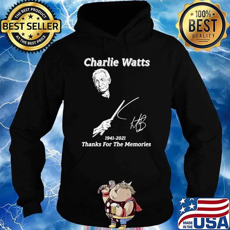 Charlie Watts 1941 2021Thanks For The MemoriesShirt Hoodie