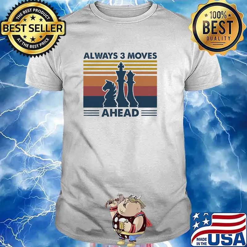 Chess Always 3 Moves Ahead Vintage Shirt