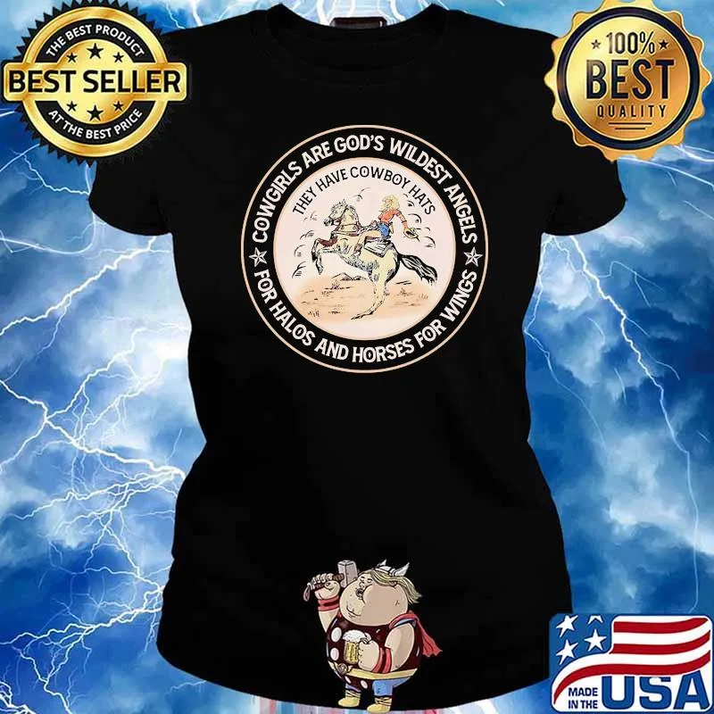 Cowgirls are gods wildest angels for halos and horses for wings s Ladies tee