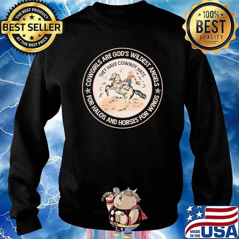 Cowgirls are gods wildest angels for halos and horses for wings s Sweater