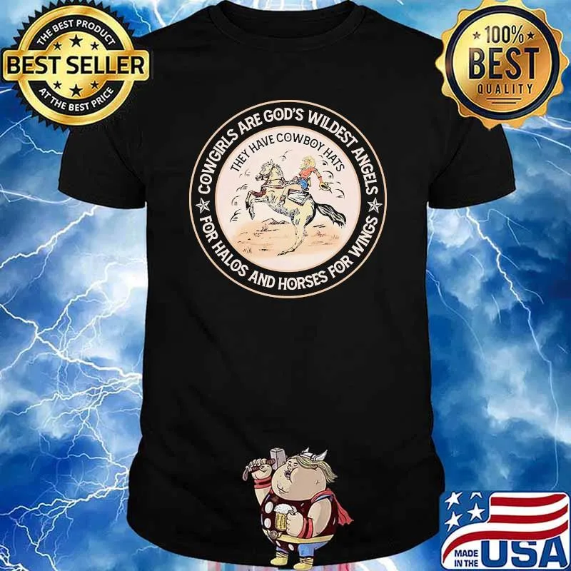 Cowgirls are gods wildest angels for halos and horses for wings shirt