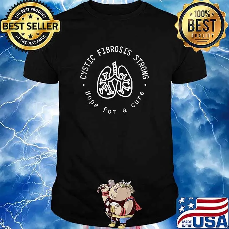 Cystic Fibrosis Strong Hope For A Cure Lung Disease Cancer T-Shirt