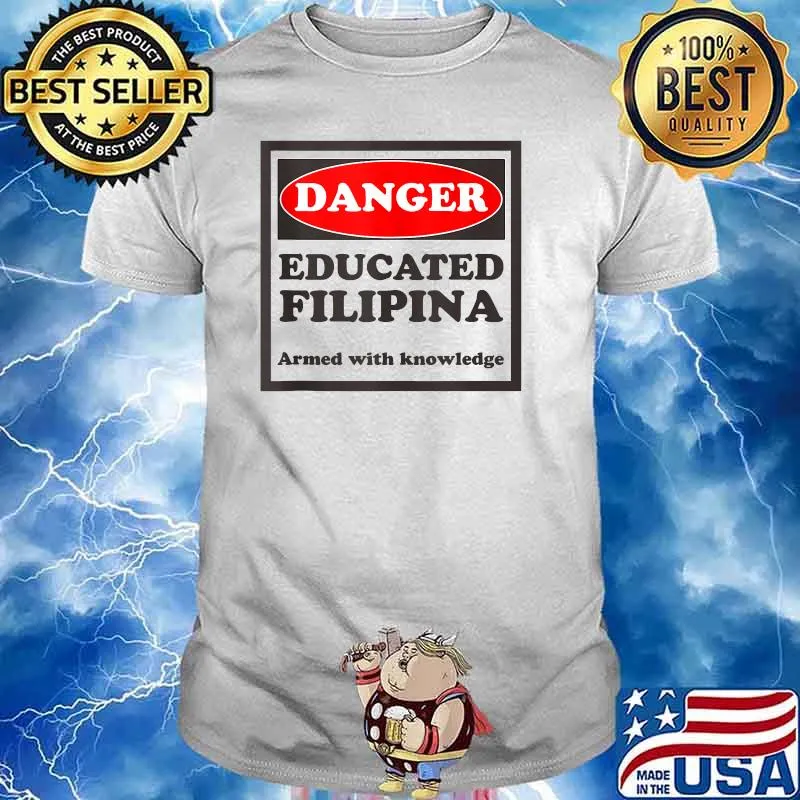 Danger Education Filipina Armed With Knowledge T-Shirt
