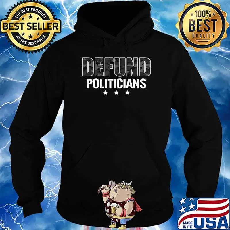 Defund Politicians Camo Political Slogan T-Shirt Hoodie