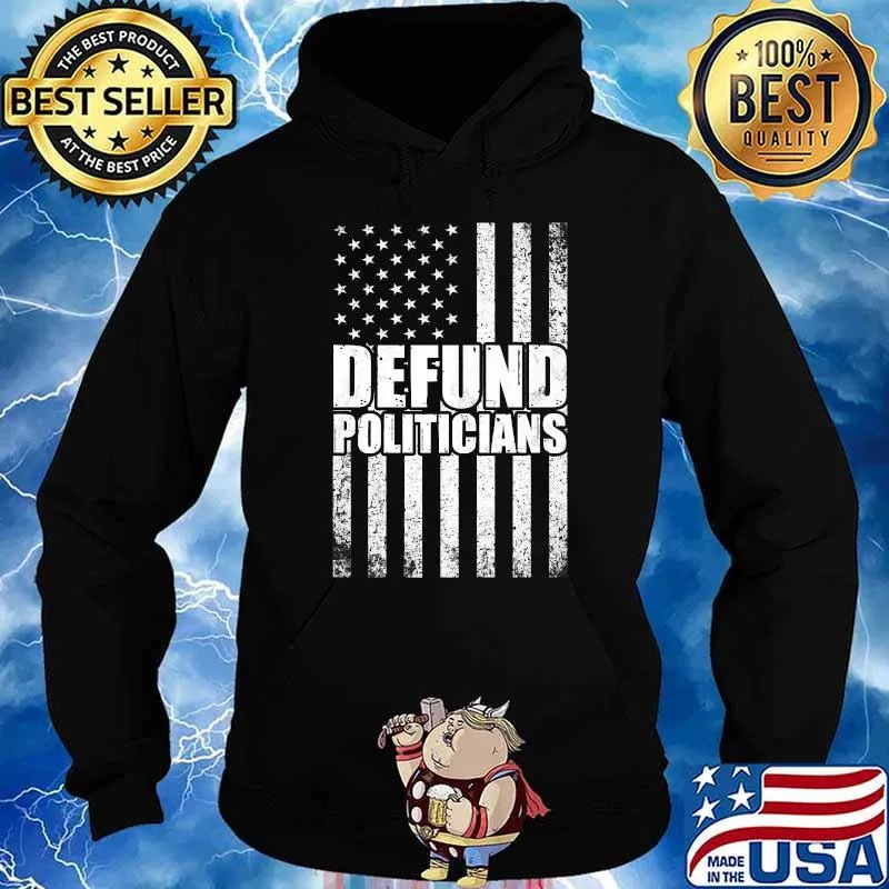 Defund Politicians Libertarian Anti-Government Political Flag T-Shirt Hoodie