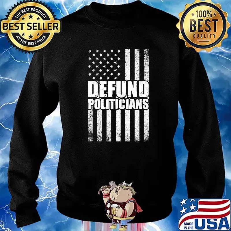 Defund Politicians Libertarian Anti-Government Political Flag T-Shirt Sweater