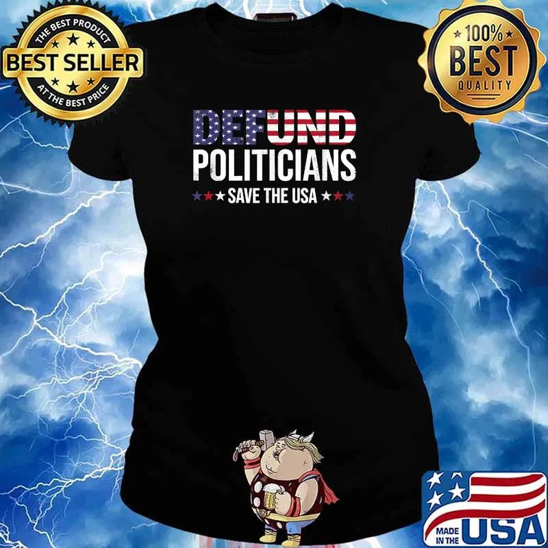 Defund Politicians Safe the USA and Defund Politicians T-Shirt Ladies tee