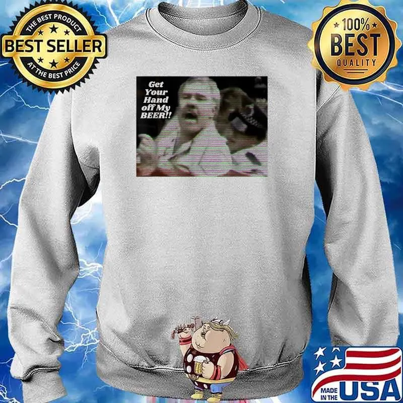 Democracy Manifest Get Your Hand off My Beer T-Shirt Sweater