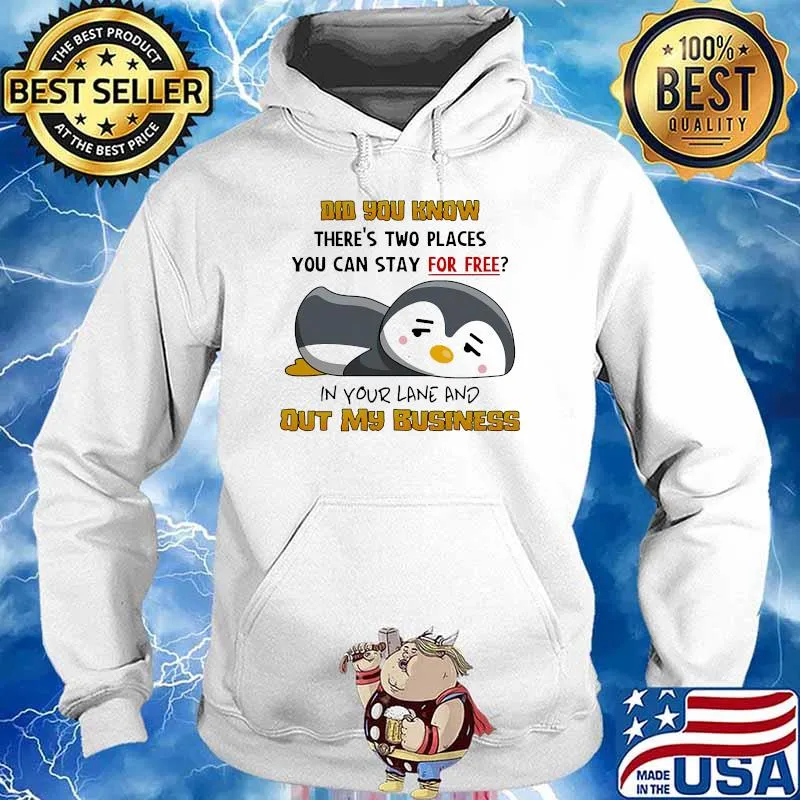 Did you know theres two places you can stay for free out my business peguin Hoodie