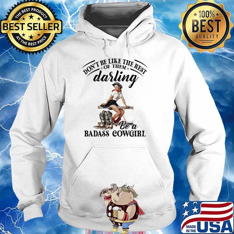 DOnt be like the rest of them darling badass cowgirl s Hoodie