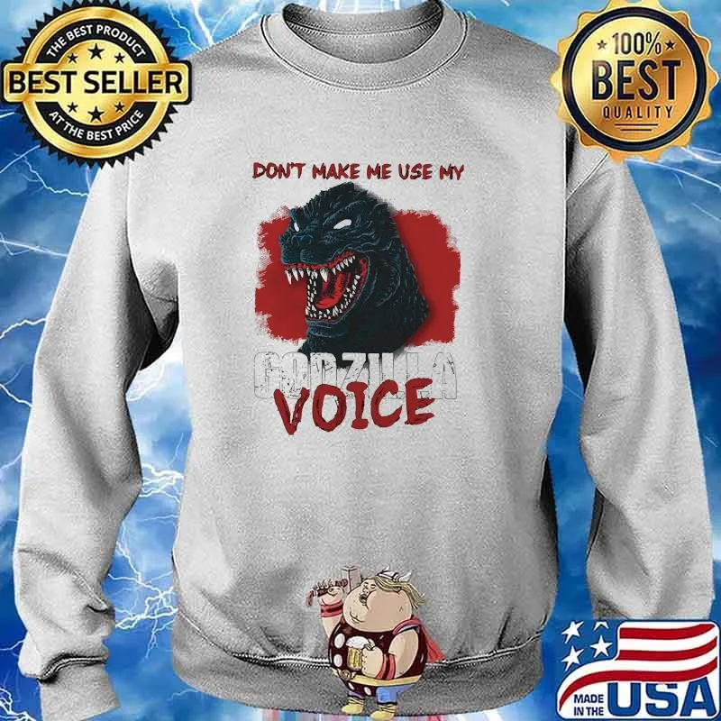 Dont make me use my godzilla voice Sweater