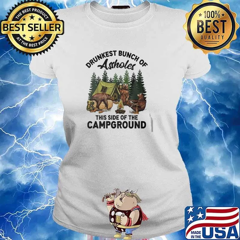 Drunkest bunch of asshole this side of the campground bear camp Ladies tee