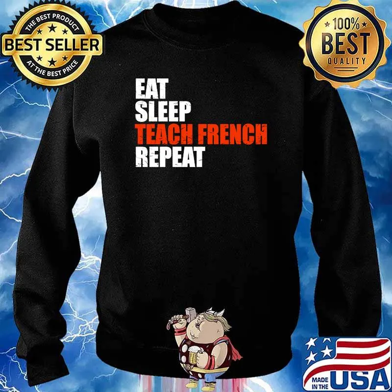 Eat Sleep Teach French Repeat T-s Sweater