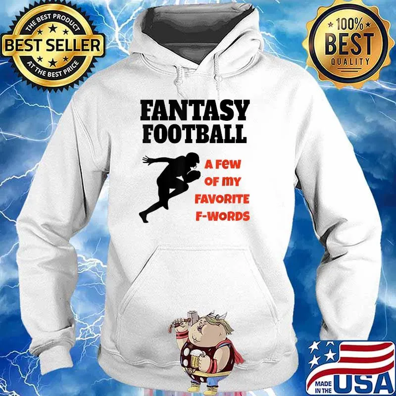 Fantasty Football A Few Of My Favorite F Words T-Shirt Hoodie