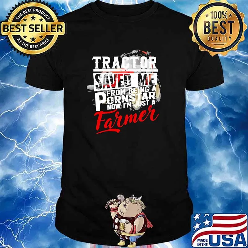 Farmer Tractor Saved Me From Being A Pornstar farmer Shirt