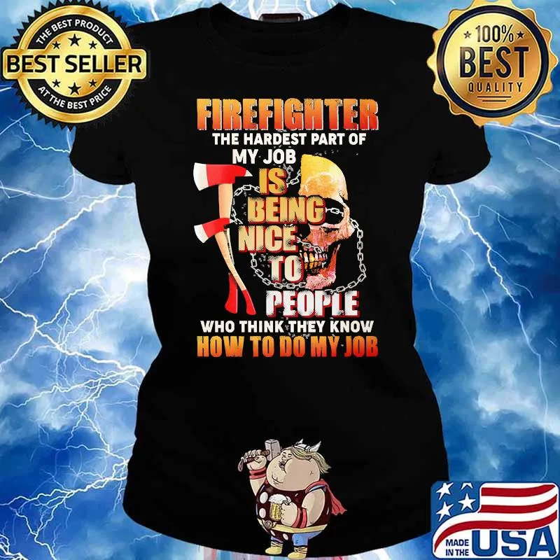 Firefighter the hardest part of my job is being nice to people who think they know how to do my job skull Ladies tee