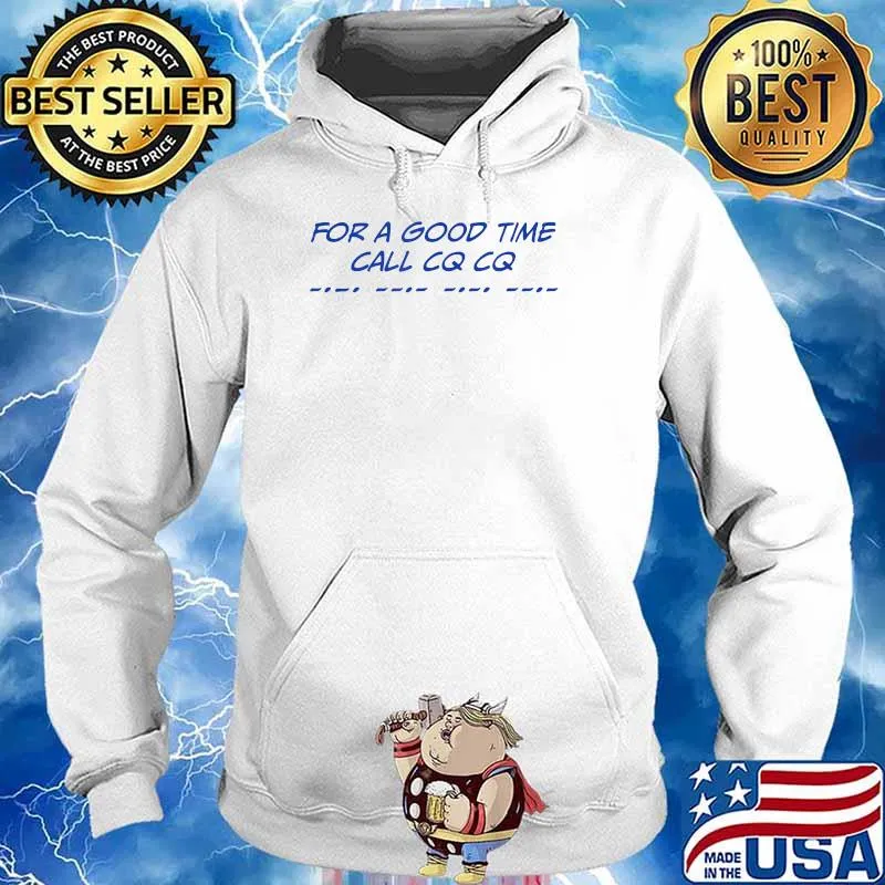 For A Good Time Call CQ CQ T-Shirt Hoodie