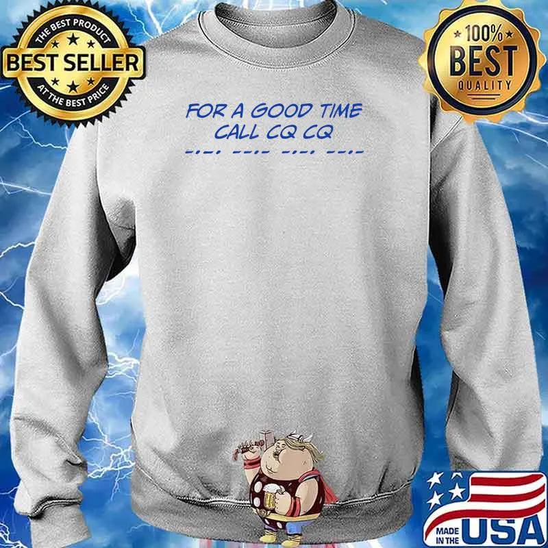 For A Good Time Call CQ CQ T-Shirt Sweater