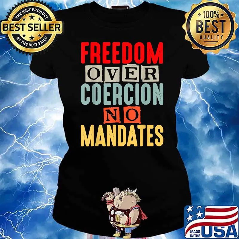 Freedom Over Coercion No Mandates T-Shirt Ladies tee