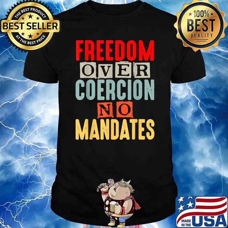 Freedom Over Coercion No Mandates T-Shirt