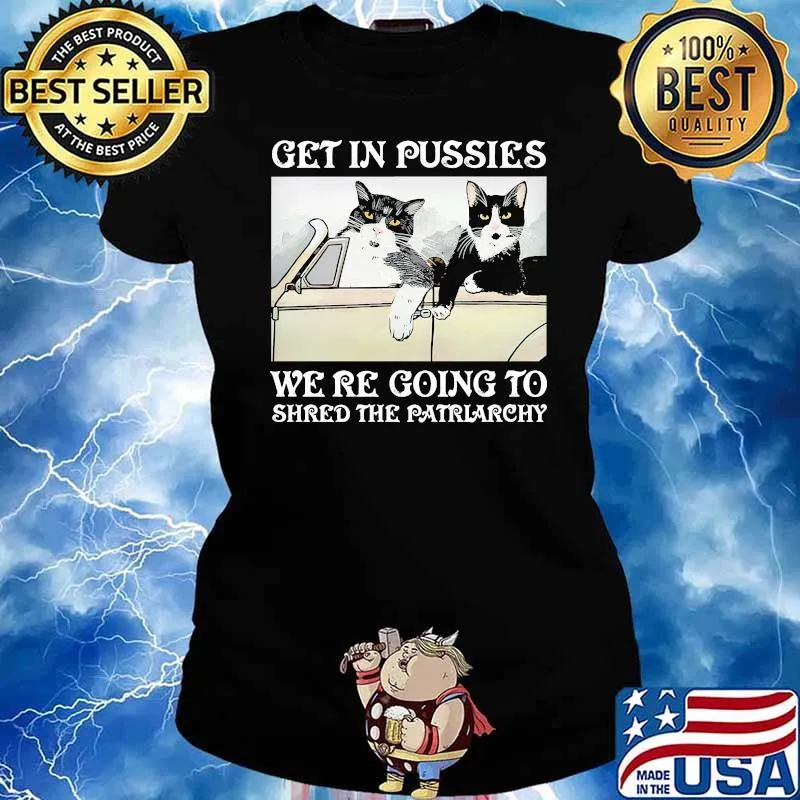 Get in pussies were going to shred the patriarchy cat s Ladies tee