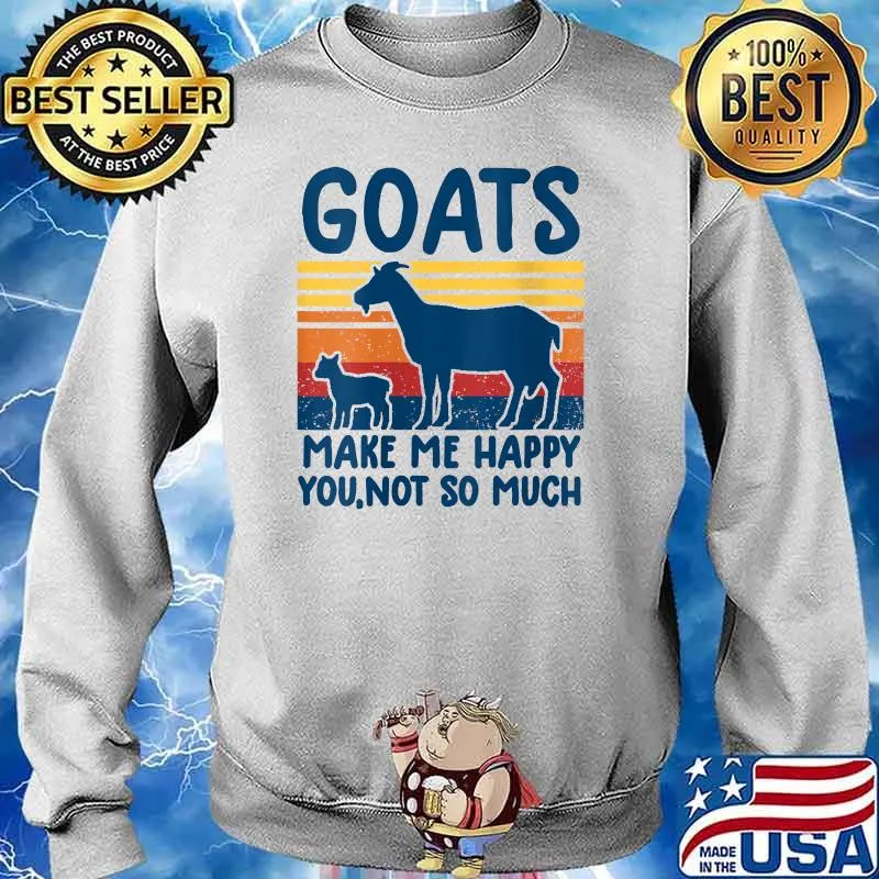 Goats make me happy you not so much vintage T-Shirt Sweater