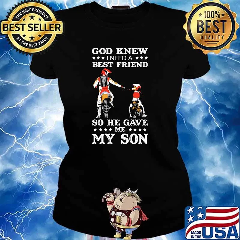 God knew i need a best friend so he gave me my son motocross Ladies tee
