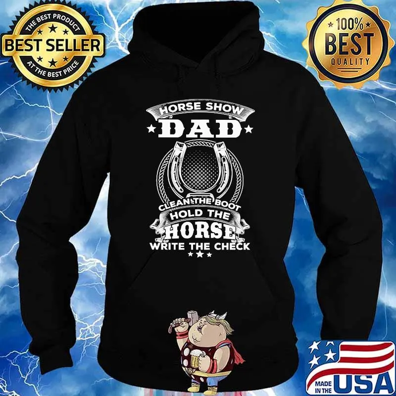 Horse show dad clean the boot hold the horse write the check s Hoodie