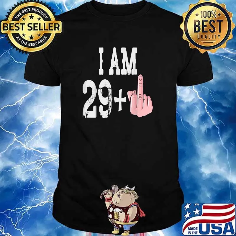 I Am 30th Birthday Idea 29+1 Middle Finger T-Shirt