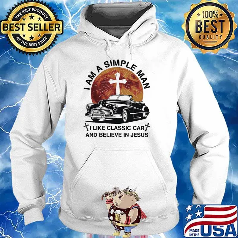 I Am A Simple Man I LIke Classic Car And Believe In Jesus Blood Moon Shirt Hoodie