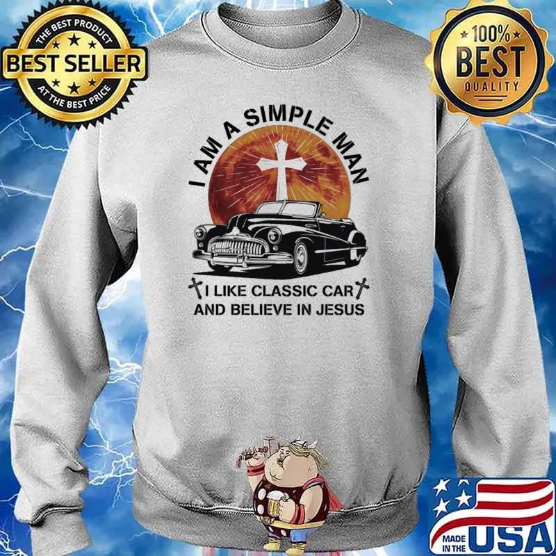 I Am A Simple Man I LIke Classic Car And Believe In Jesus Blood Moon Shirt Sweater