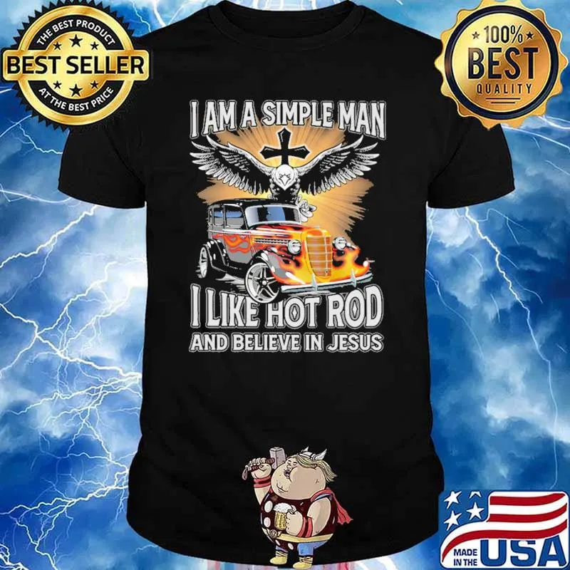 I Am A Simple Man I Like Hot Rod And Believe In Jesus Eagle Shirt