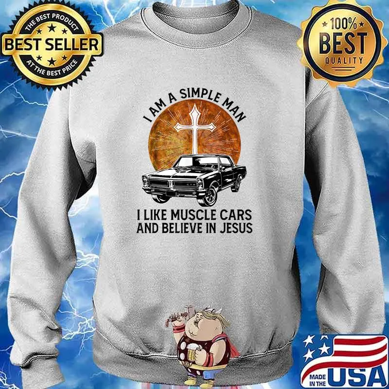 I am a simple man I like muscle cars and believe in jesus blood moon T-Shirt Sweater