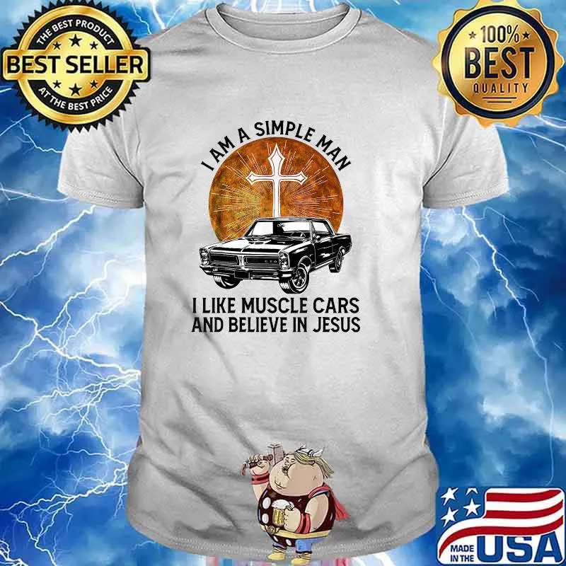 I am a simple man I like muscle cars and believe in jesus blood moon T-Shirt