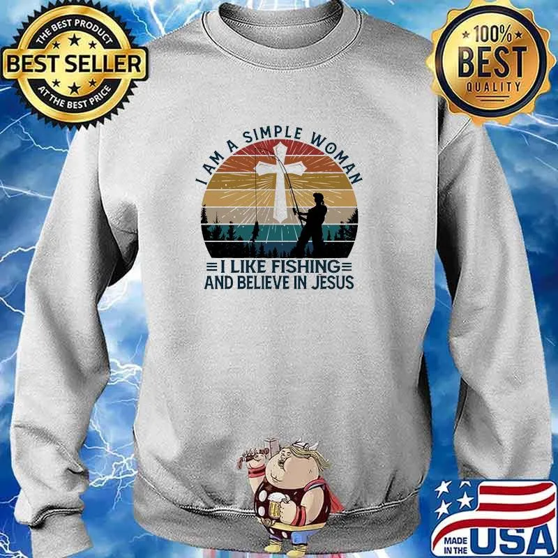 I am A simple WoMan I Like Fishing and Believe in Jesus Vintage Shirt Sweater