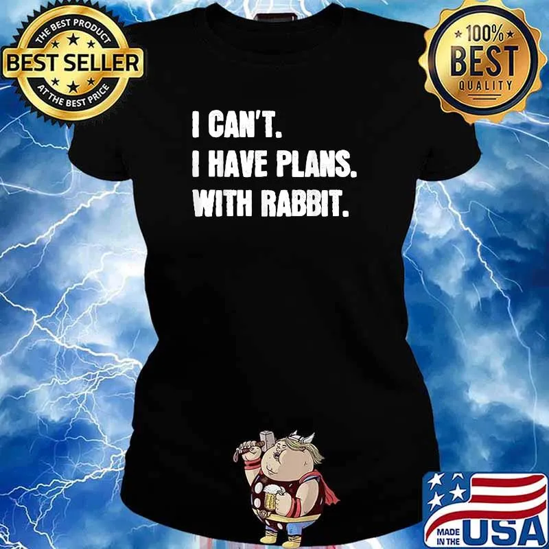 I Can't I Have Plans With Rabbit T-Shirt Ladies tee