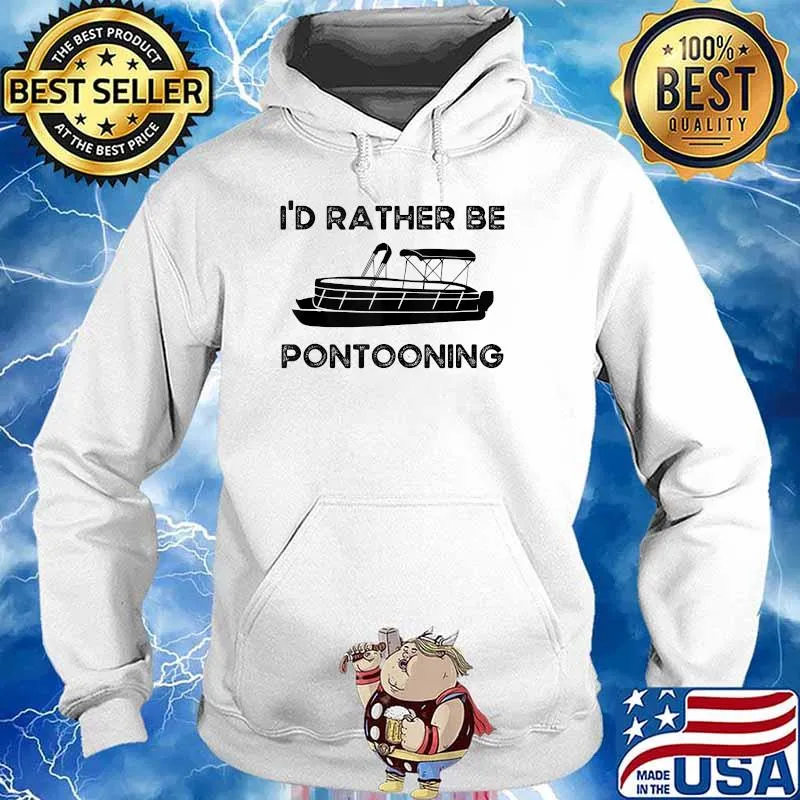 I'd Rather Be Pontooning Vintage Pontoon Boat T-Shirt Hoodie