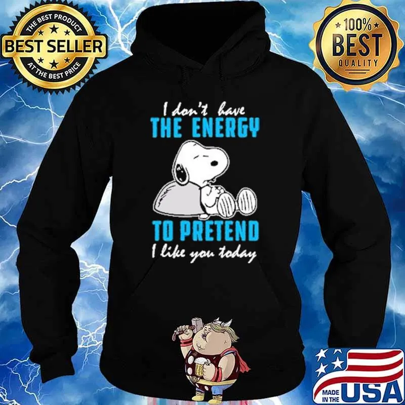 I Don't Have The Energy To Pretend I Like You Today Snoopy Shirt Hoodie