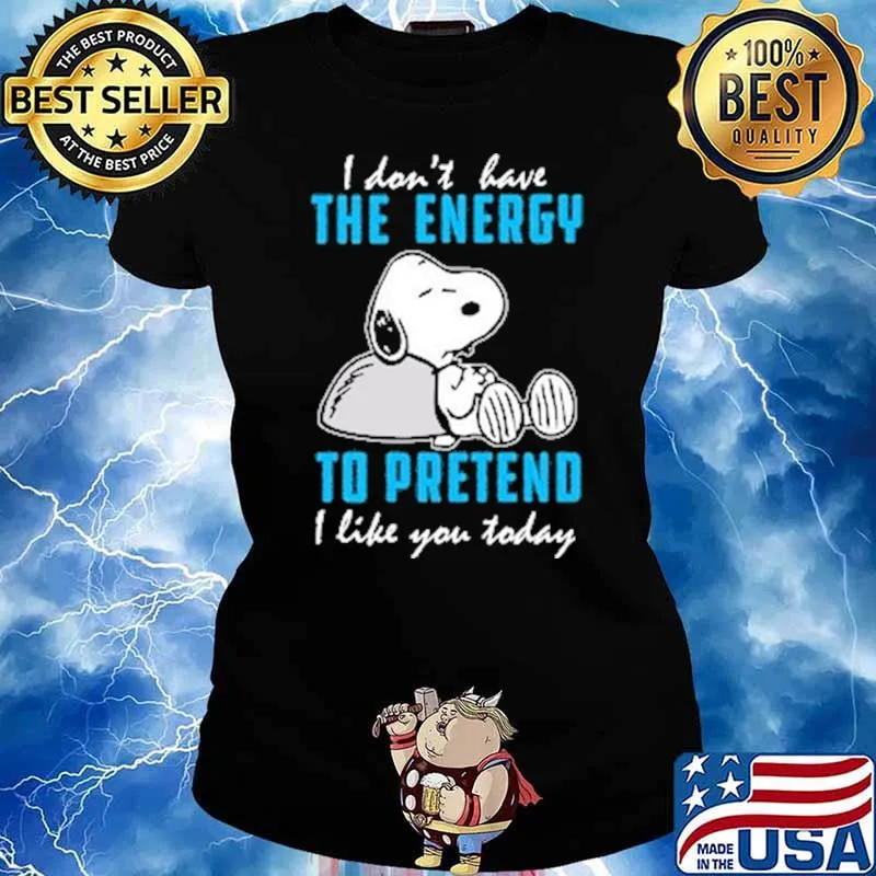 I Don't Have The Energy To Pretend I Like You Today Snoopy Shirt Ladies tee