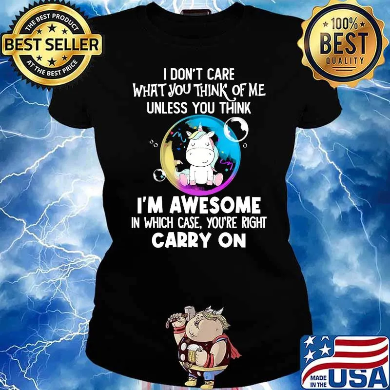 I dont care what you think of me unless you think im awesome carry on unicorn s Ladies tee