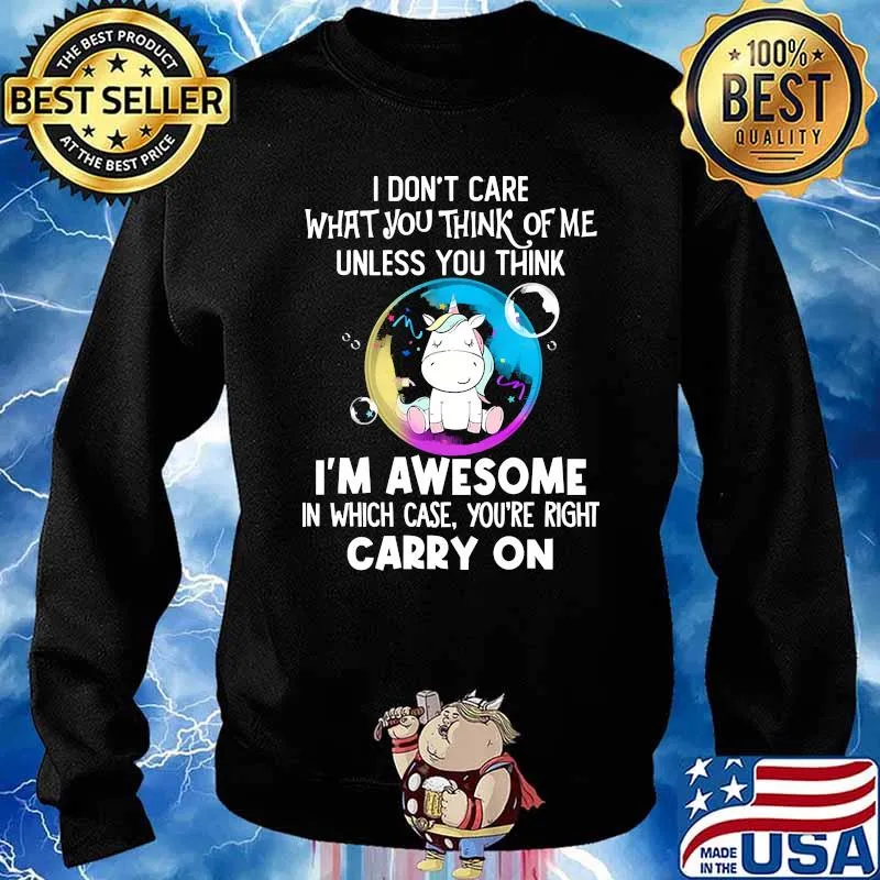I dont care what you think of me unless you think im awesome carry on unicorn s Sweater