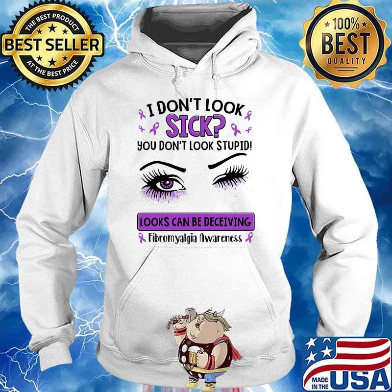 I dont look sick you dont look stupid looks can be deceiving fibromvalgia awareness s Hoodie