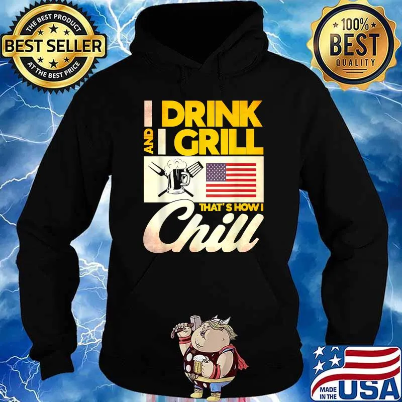 I Drink And I Grill That's How I Chill American Flag T-Shirt Hoodie