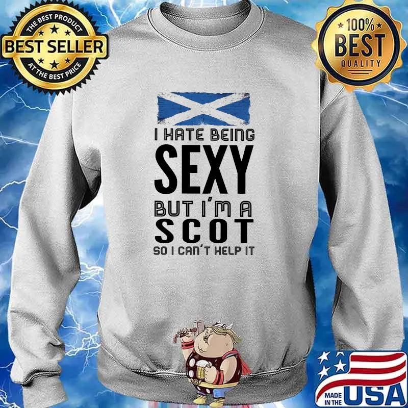 I hate being sexy but im a scot so i cant help it flag Sweater