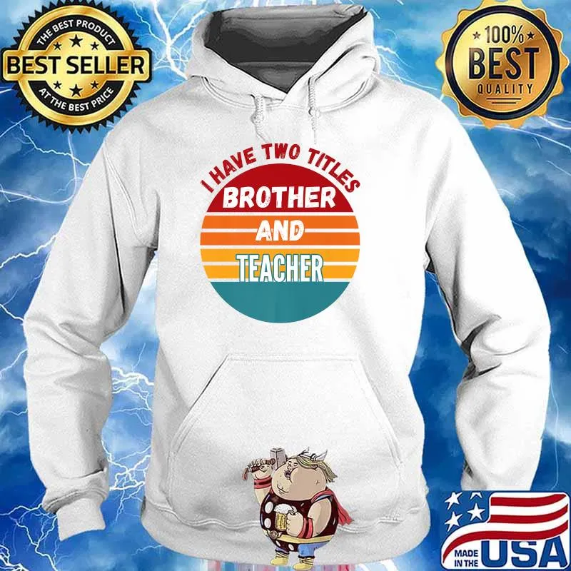 I Have Two Titles Brother And Teacher Vintage T-Shirt Hoodie