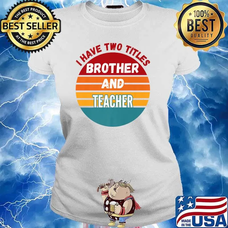 I Have Two Titles Brother And Teacher Vintage T-Shirt Ladies tee